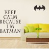 Keep Calm Because I'm Batman